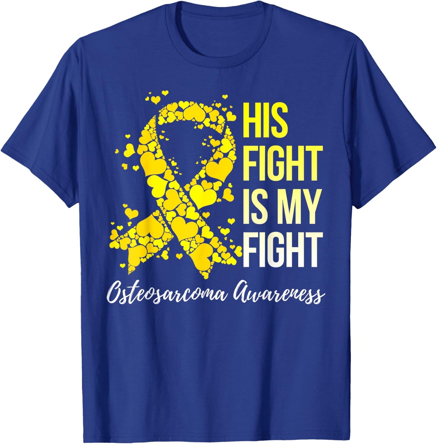 His Fight Is My Fight Osteosarcoma Awareness T-Shirt - T-Shirt | Royal
