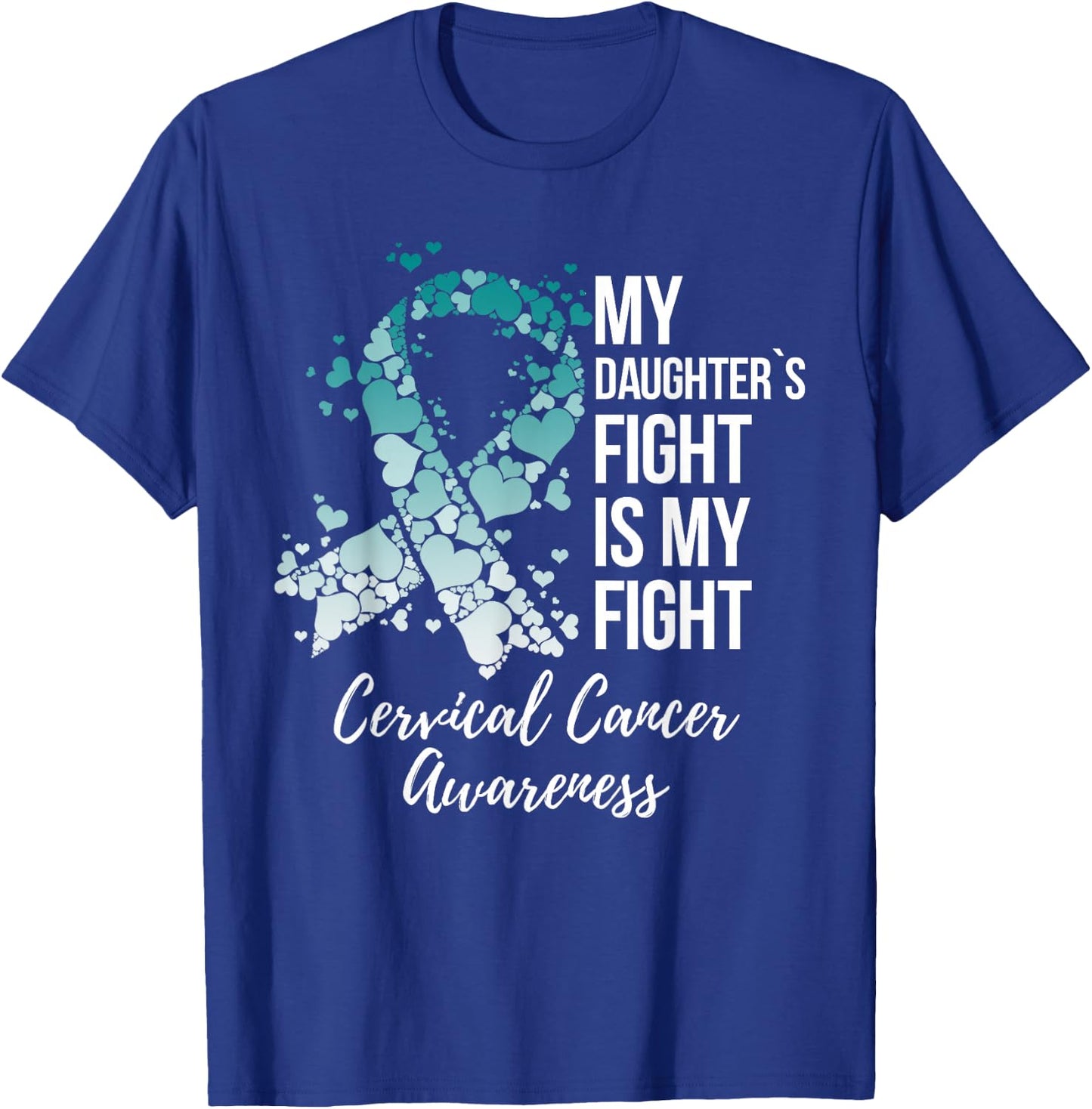 My Daughter’s Fight Is My Fight Cervical Cancer Awareness T-Shirt - T-Shirt | Royal