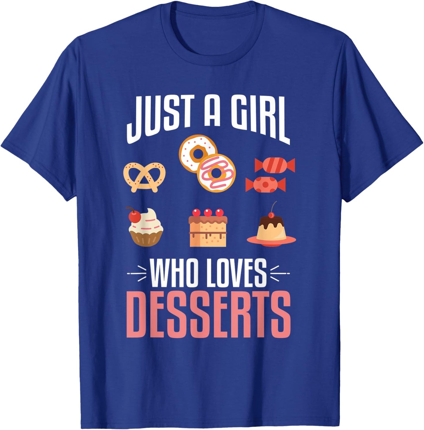 Just A Girl Who Loves Desserts Sweet Lover Food Gift Designs T-Shirt - T-Shirt | Royal