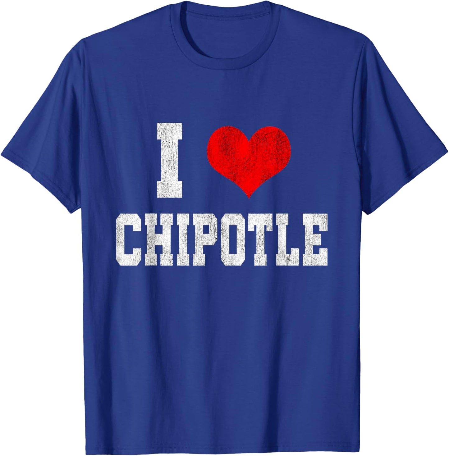 I Love Chipotle Funny Chipotle Lover T-Shirt - T-Shirt | Royal