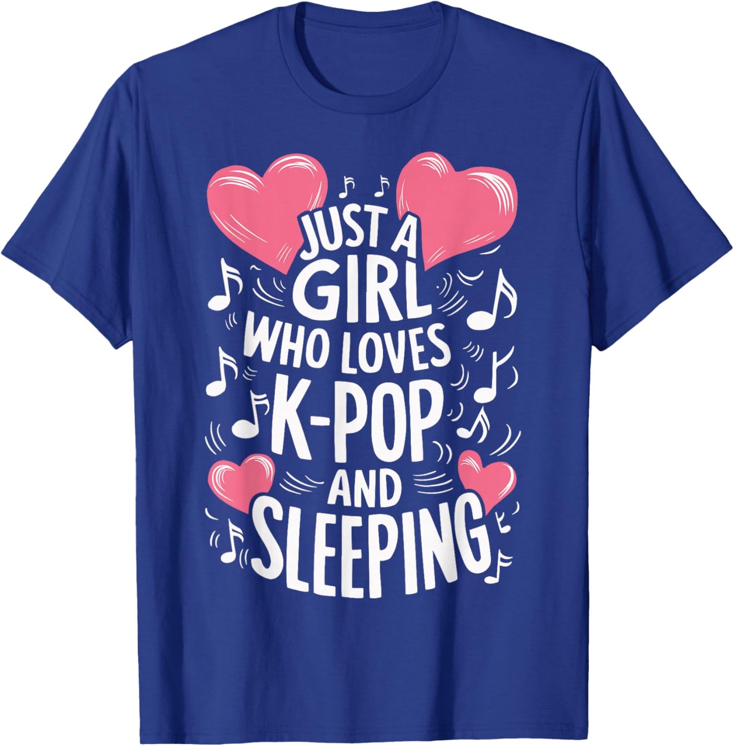 Just A Girl Who Loves K-Pop And Sleeping T-Shirt - T-Shirt | Royal