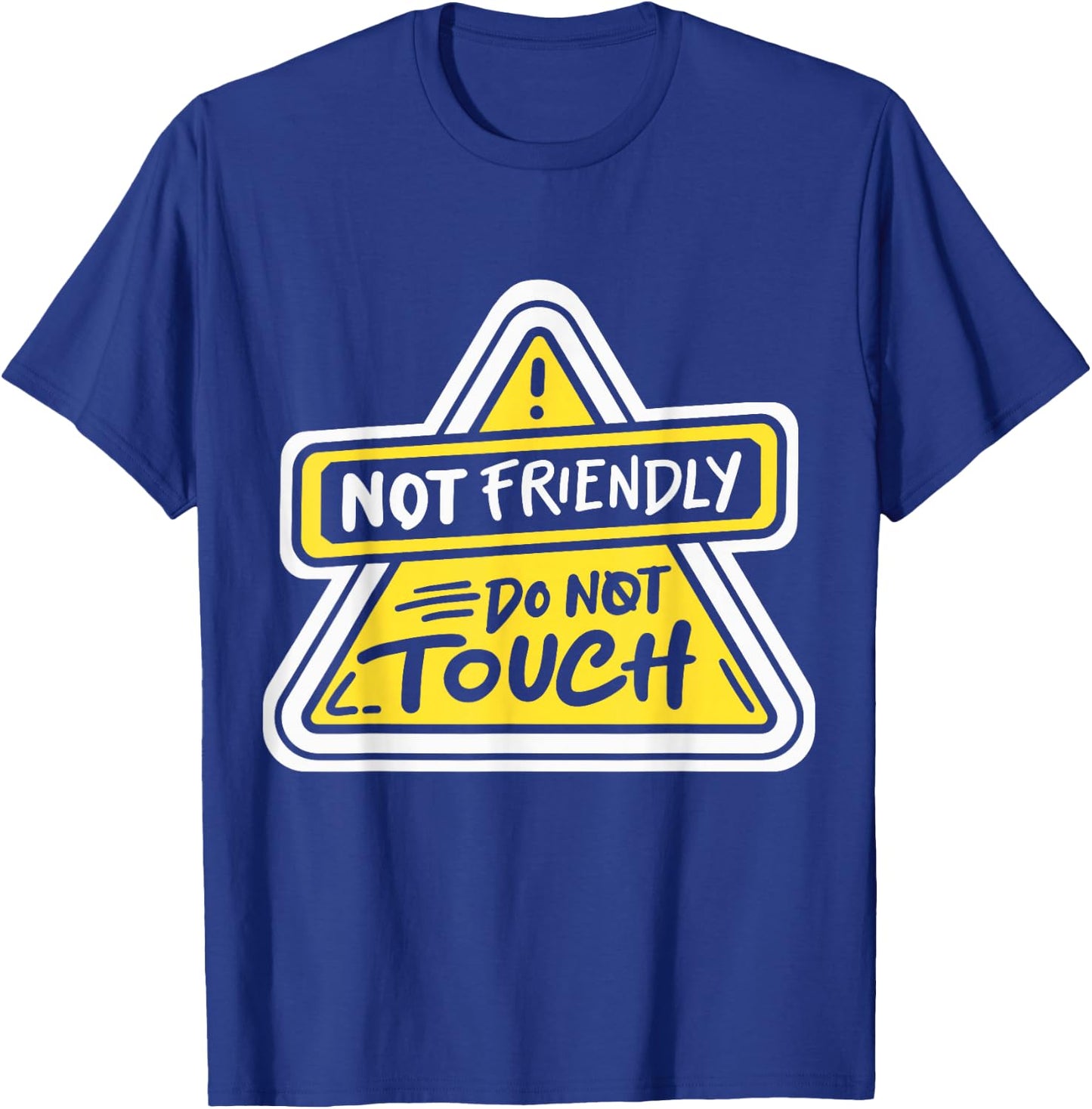 Not Friendly Do Not Touch T-Shirt - T-Shirt | Royal