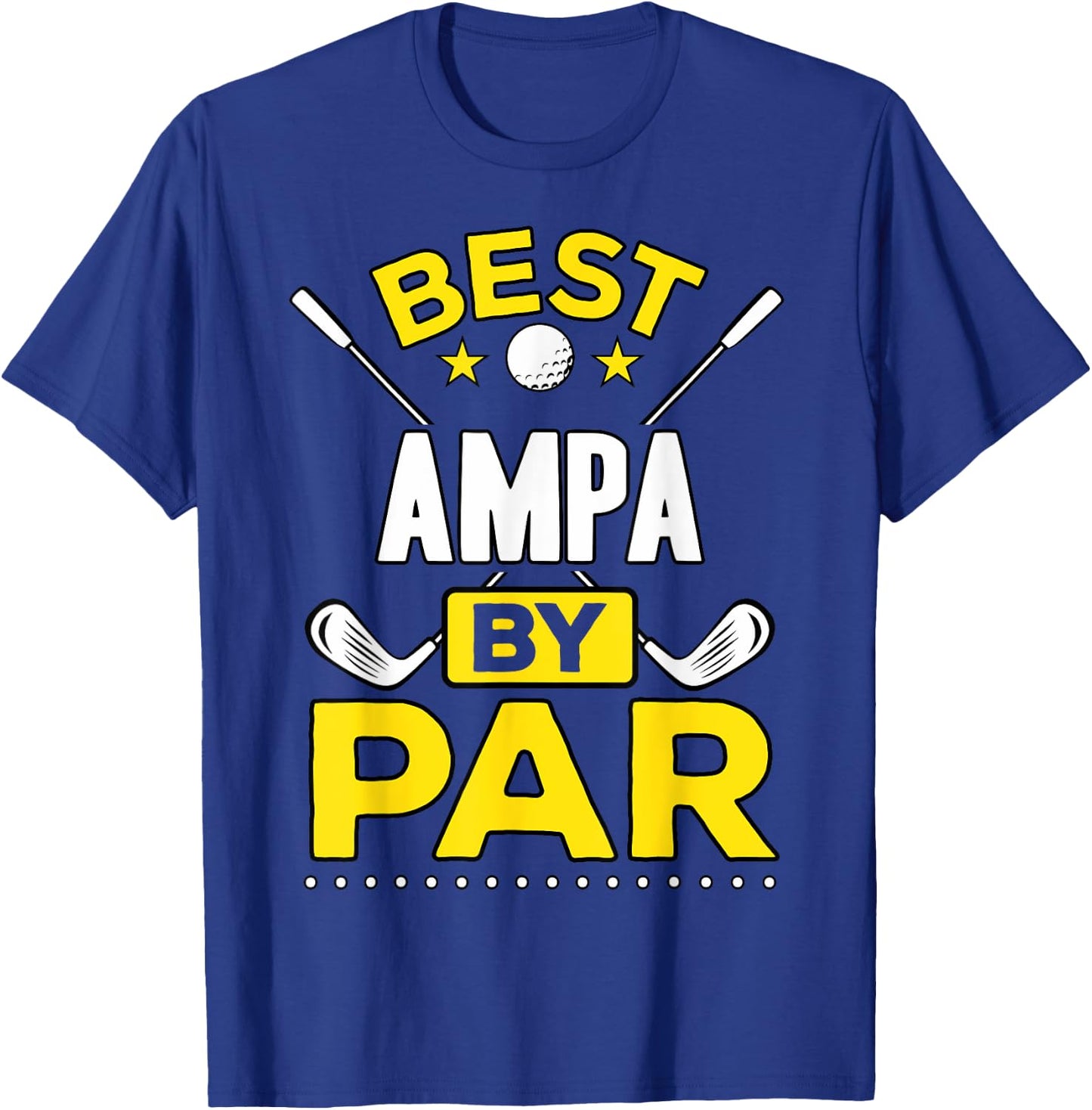 Best Ampa By Par Golf Ampa Gift T-Shirt - T-Shirt | Royal
