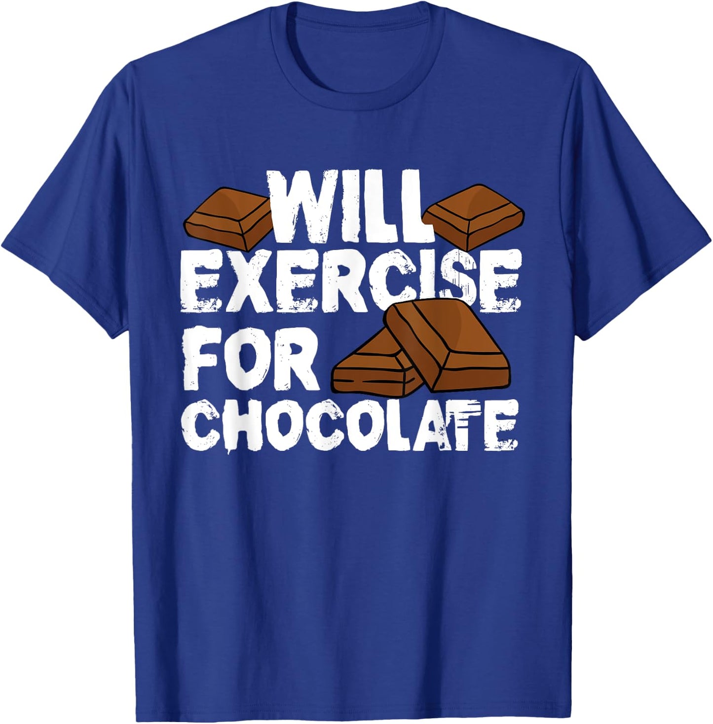Funny Fitness Workout Gym Will Exercise For Chocolate T-Shirt - T-Shirt | Royal