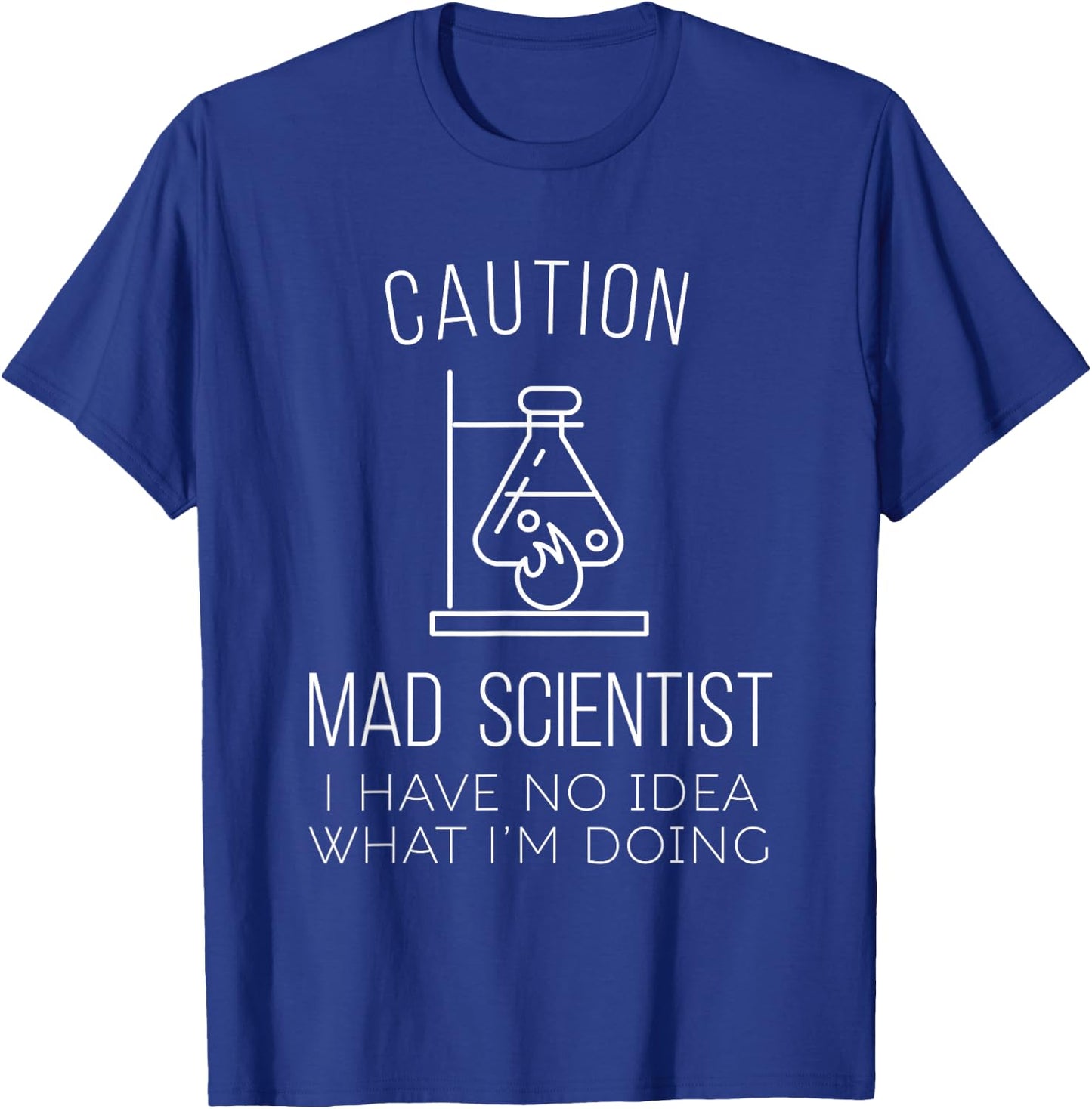 Caution Mad Scientist i have no idea what i'm doing Science T-Shirt - T-Shirt | Royal