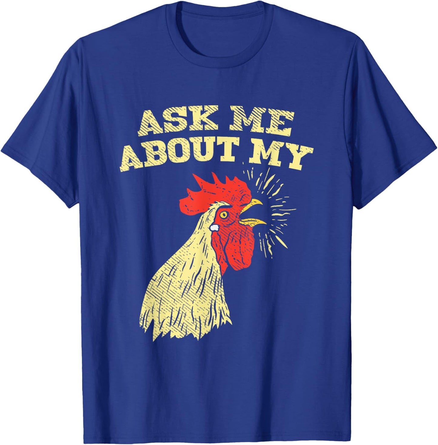 Ask Me About My Cock, Funny Adult Humor T-Shirt - T-Shirt | Royal