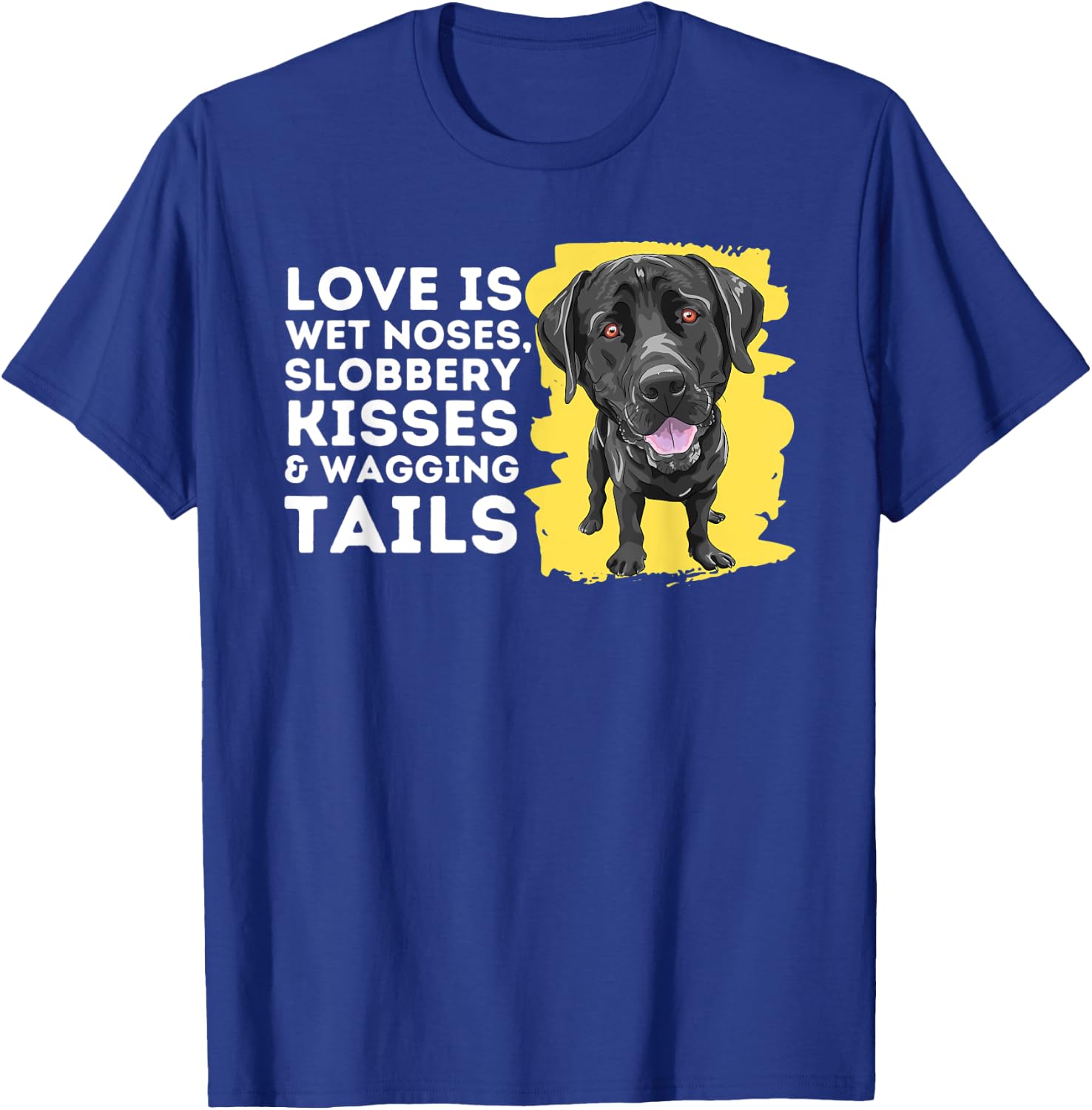 Love Is Wet Noses - Labrador Retriever Lover Dog Owner Lab T-Shirt - T-Shirt | Royal