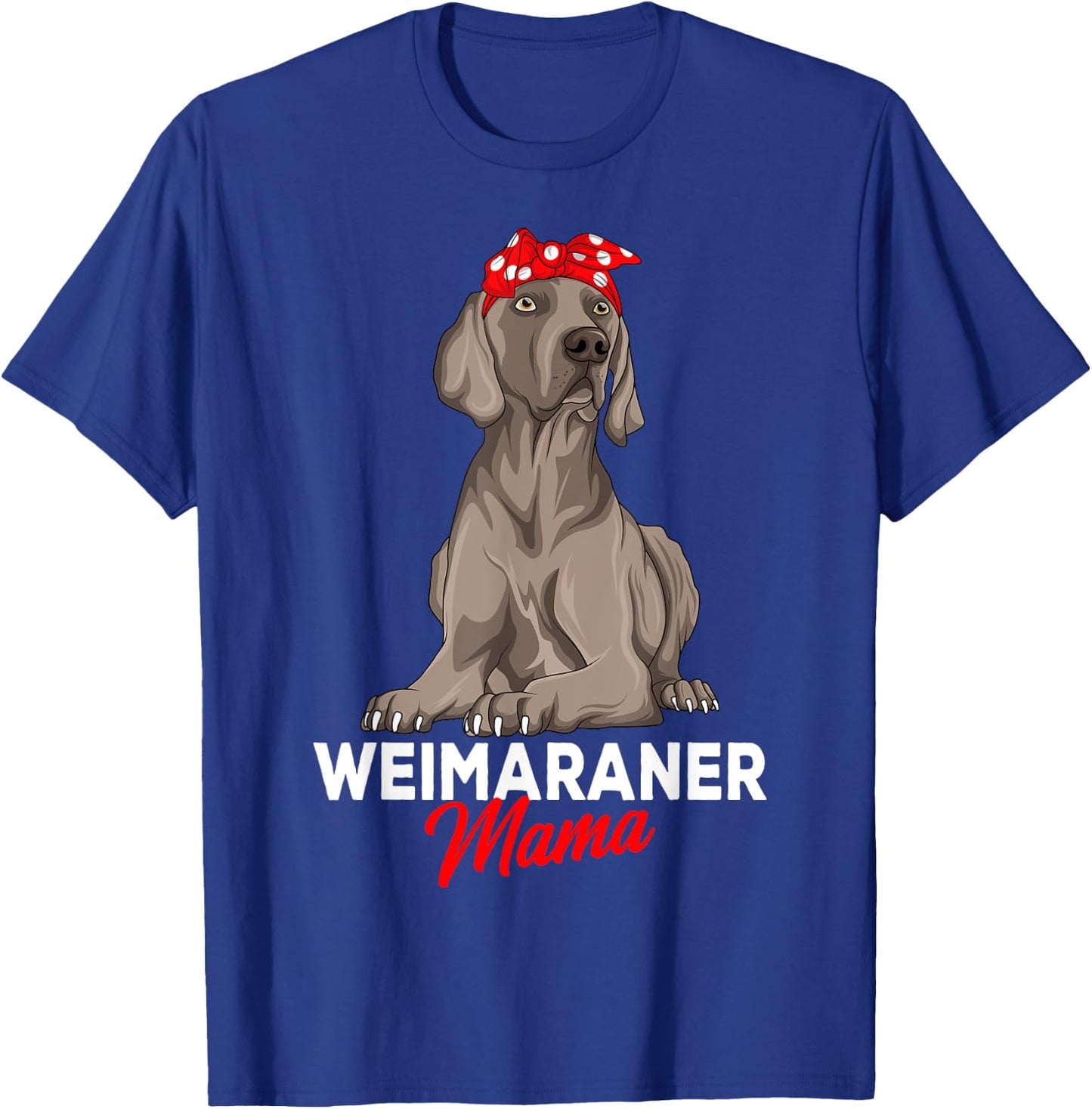 Weimaraner Mama Dog Owner Mom Funny Women T-Shirt - T-Shirt | Royal