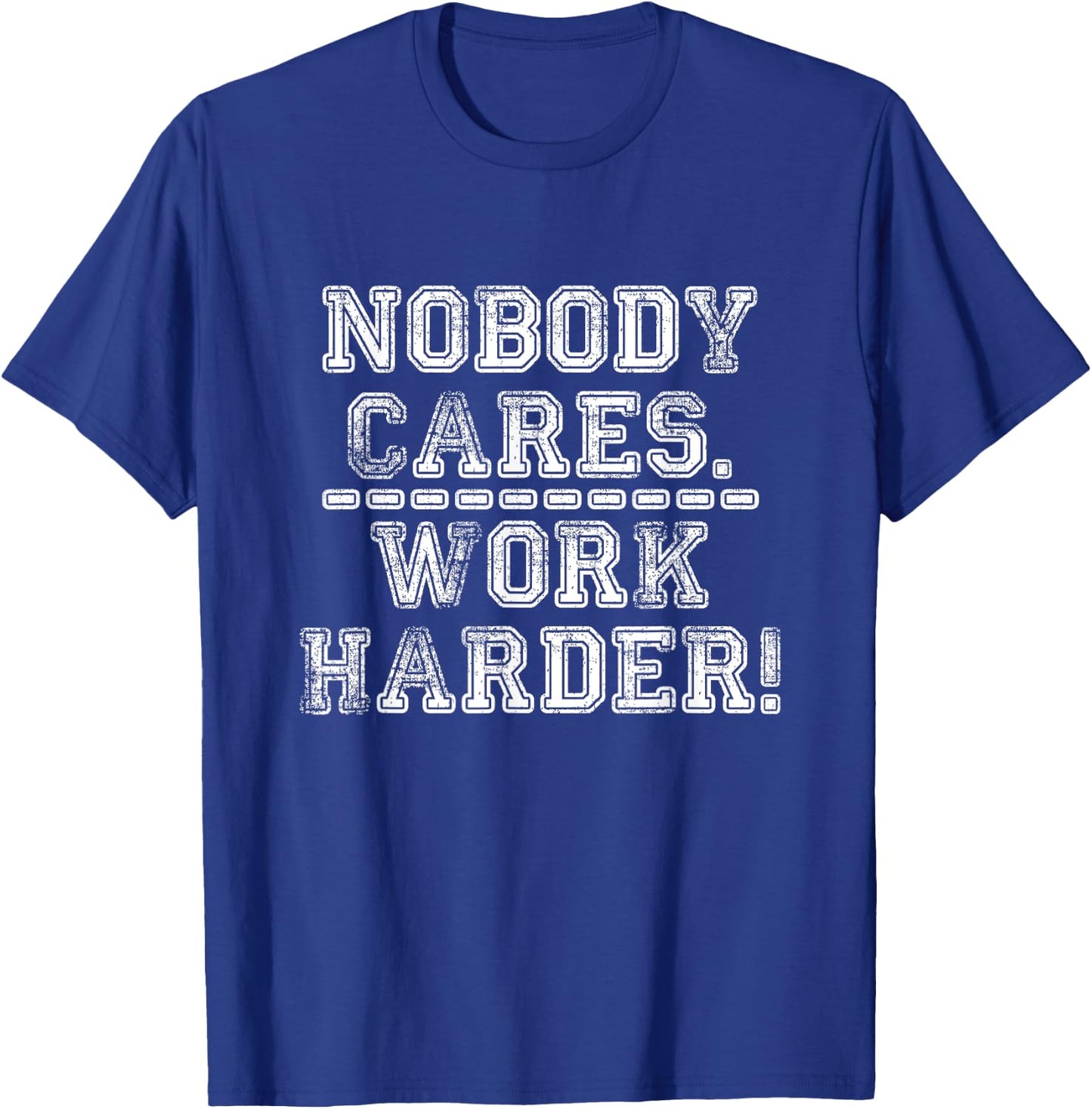 Retro Nobody Cares Work Harder Funny Fitness Motivation Gift T-Shirt - T-Shirt | Royal