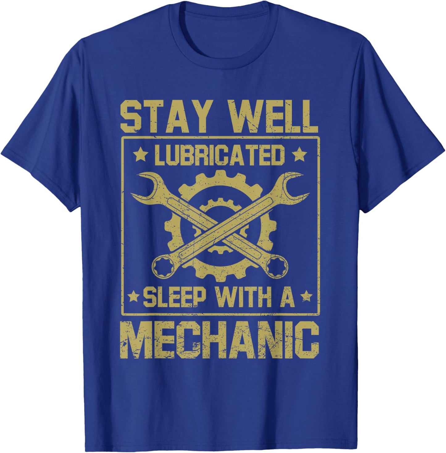Stay Well Lubricated Sleep With Mechanic Funny Saying Joke T-Shirt - T-Shirt | Royal