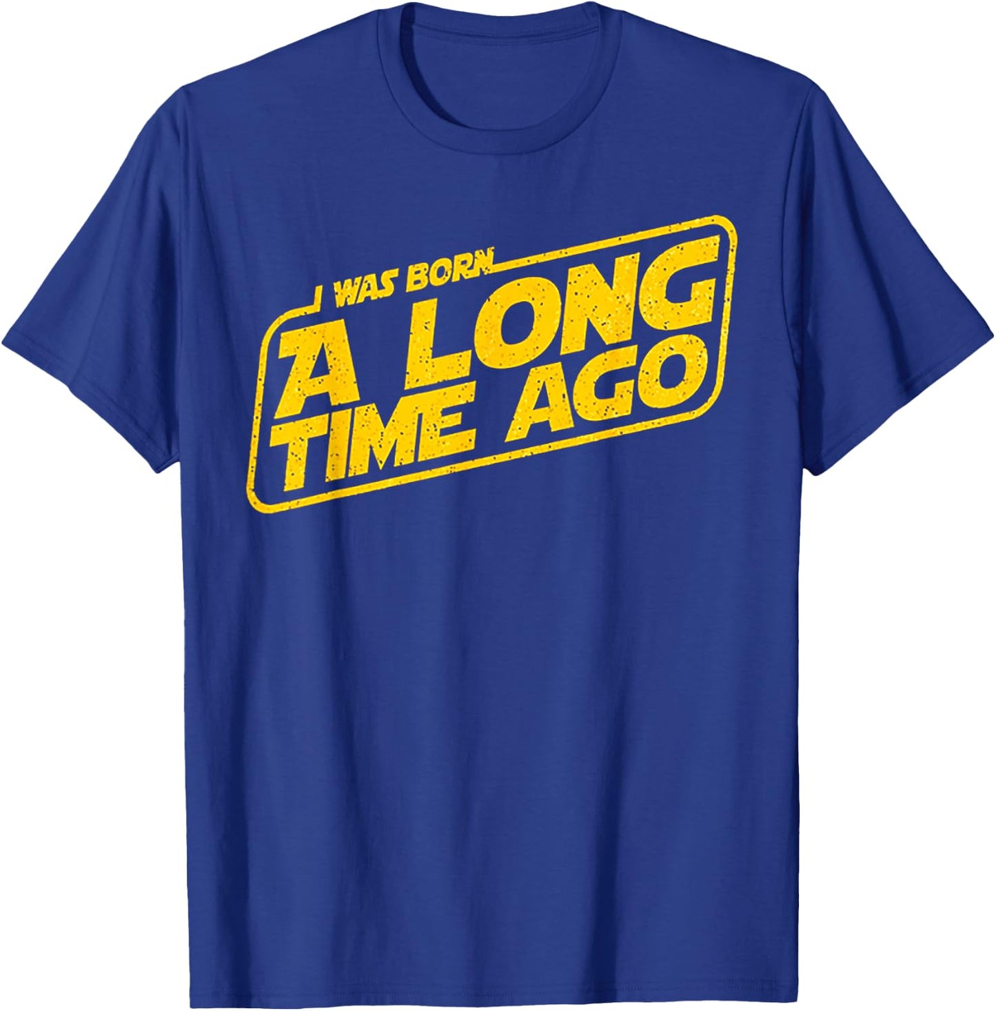 I Was Born A Long Time Ago T-Shirt - T-Shirt | Royal