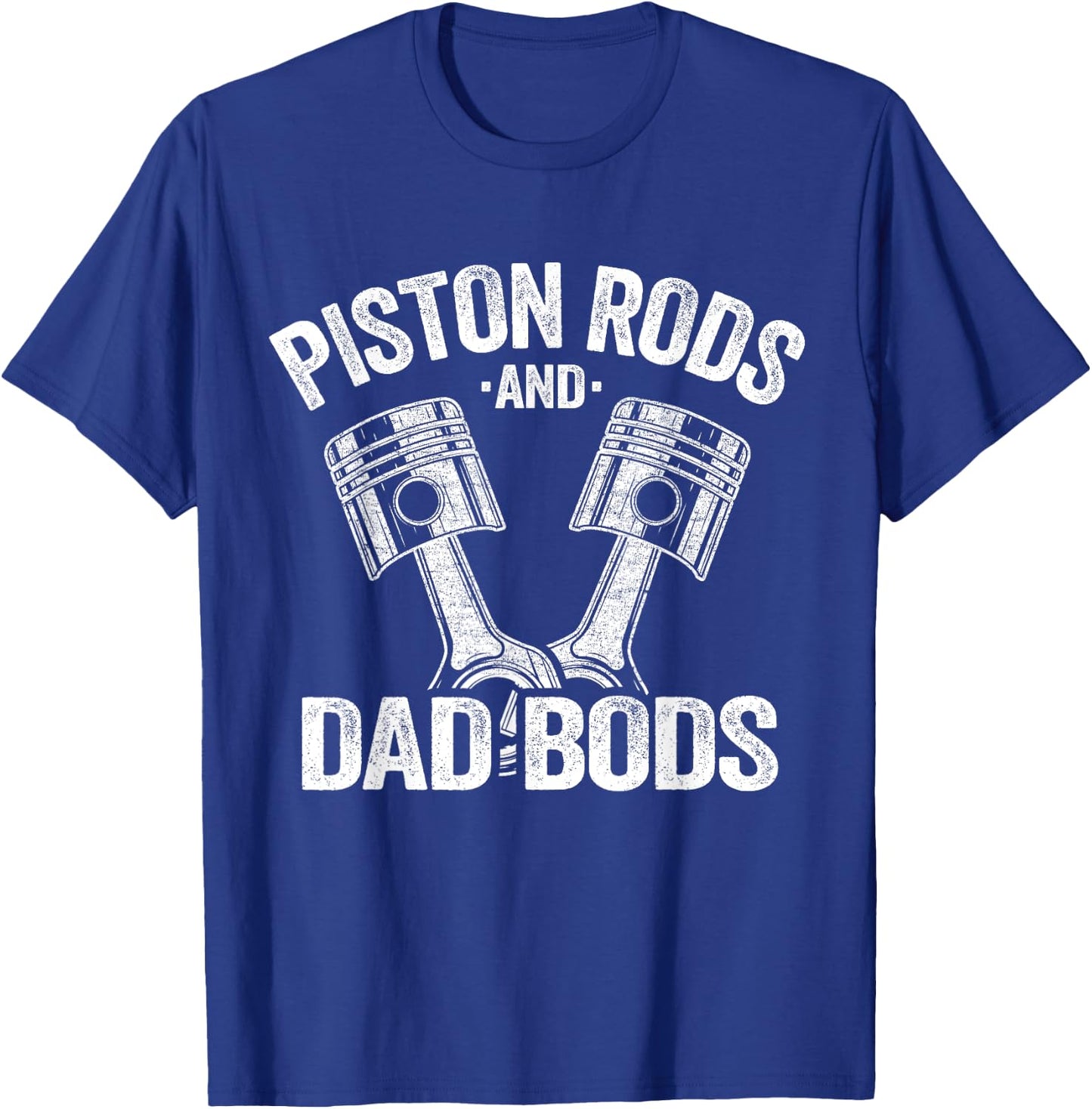 Mechanic Garage Race Car Parts Piston Rods And Dad Bods T-Shirt - T-Shirt | Royal