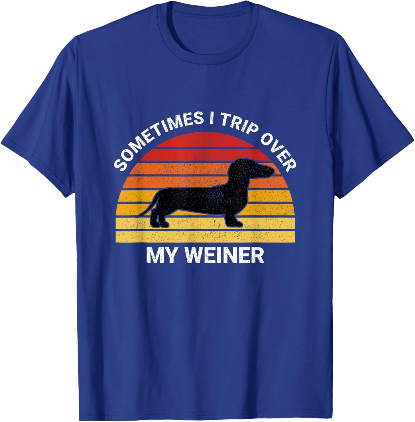 Funny Retro Sometimes I Trip Over My Wiener Dachshund Lover T-Shirt - T-Shirt | Royal
