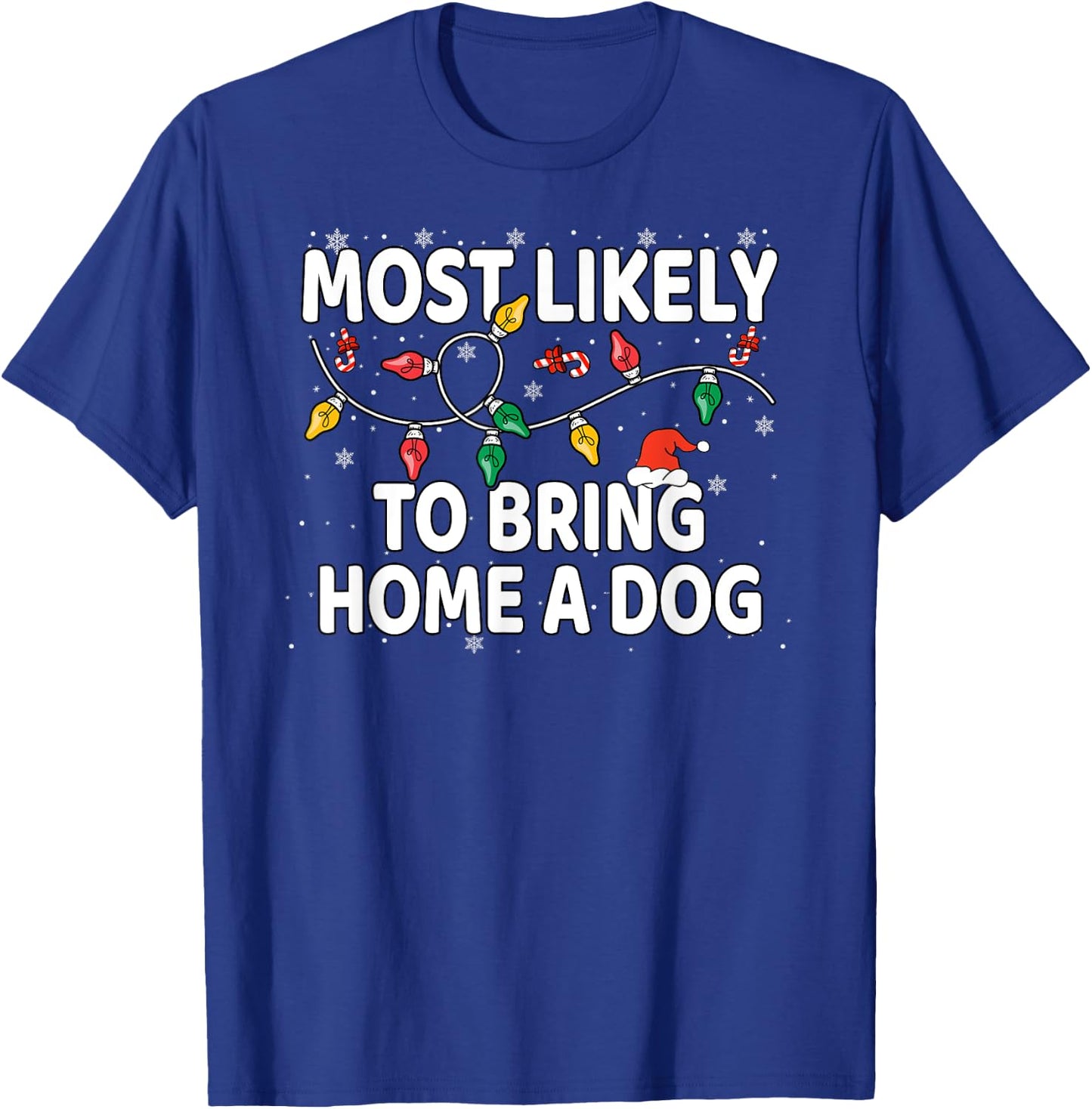Most Likely To Bring Home A Dog Xmas Matching T-Shirt - T-Shirt | Royal