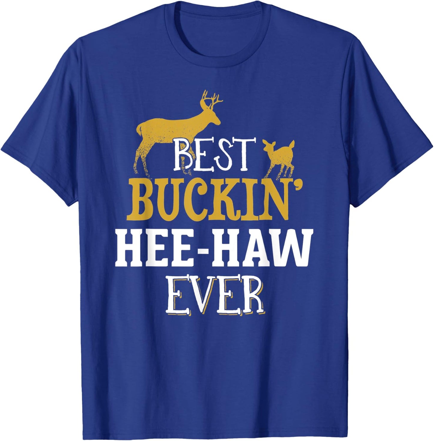 Hee Haw Hunting Design - Buck Hunting Gifts for Dad Grandpa T-Shirt - T-Shirt | Royal