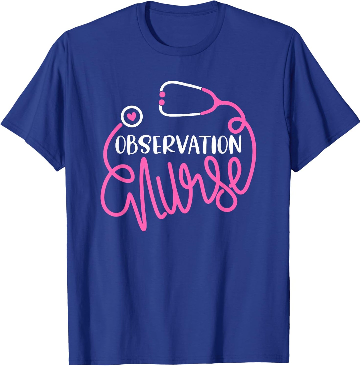 Observation Nurse - Medical Observation Unit Nursing RN T-Shirt - T-Shirt | Royal