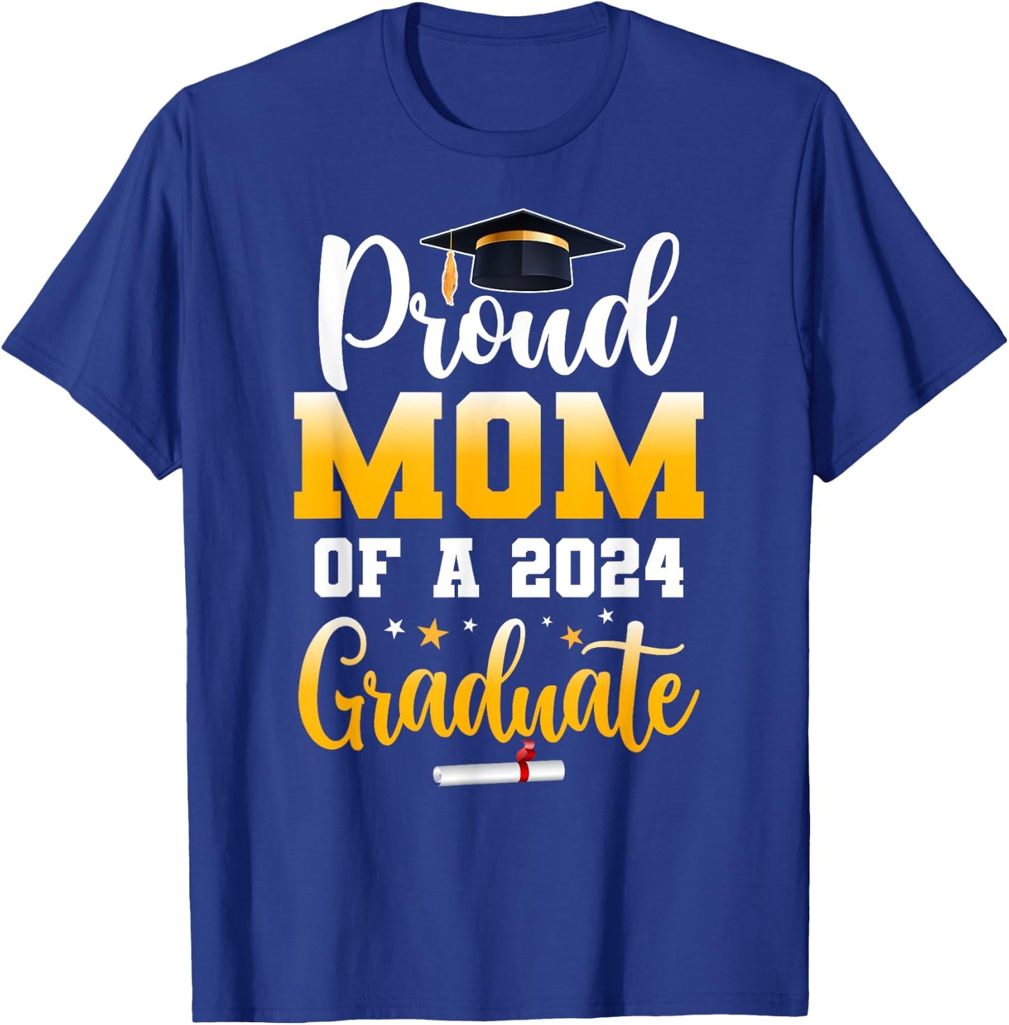 Proud Mom Of A Class Of 2024 Graduate Funny Senior Mom T-Shirt - T-Shirt | Royal