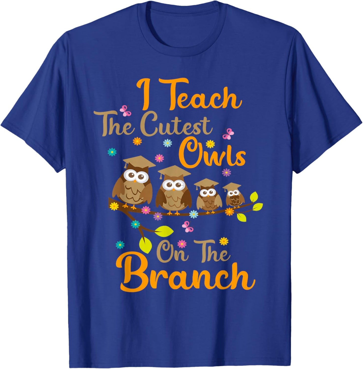 I Teach The Cutest Owls On The Branch Teacher Appreciation Men Women T-Shirt - T-Shirt | Royal