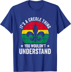 Its A Creole Thing You Wouldnt Understand T-Shirt - T-Shirt | Royal