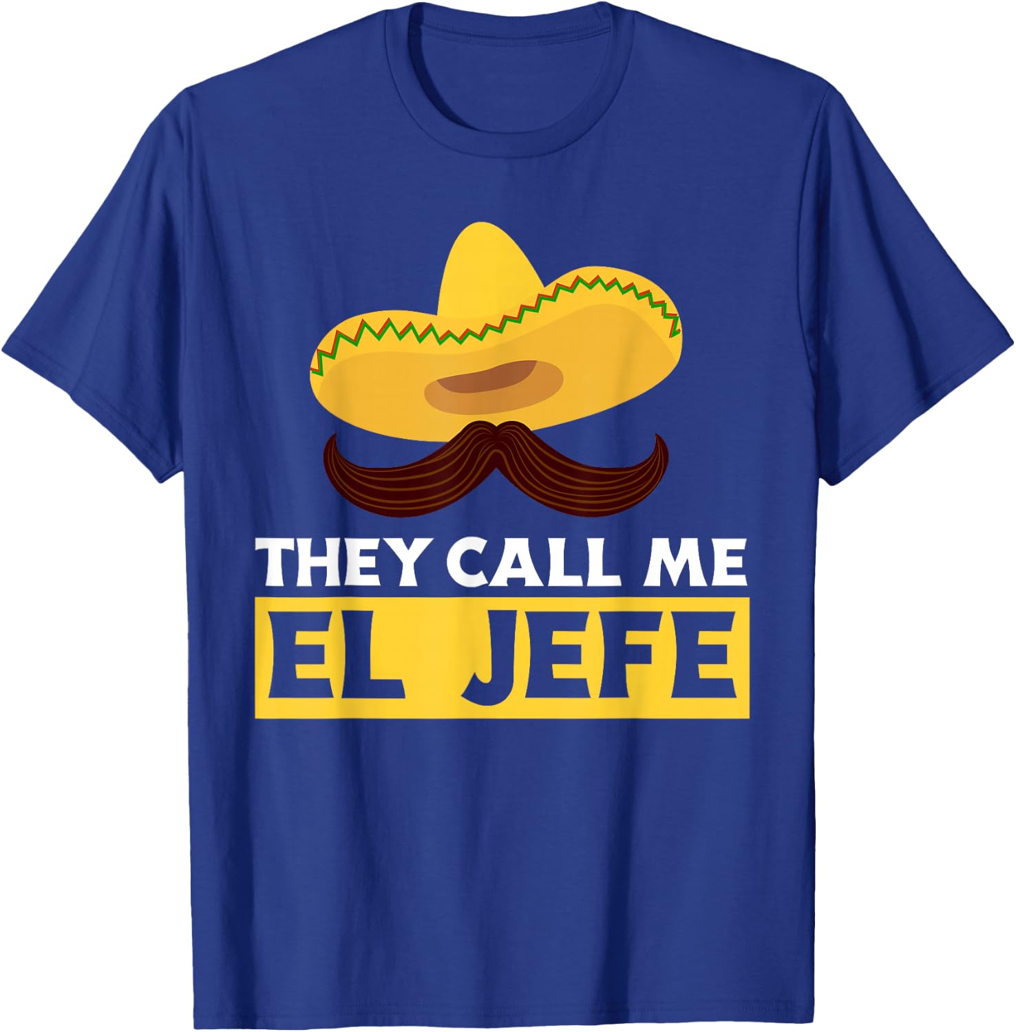 They Call Me El Jefe Boss Funny Mexican Chef Cook T-Shirt - T-Shirt | Royal