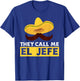 They Call Me El Jefe Boss Funny Mexican Chef Cook T-Shirt - T-Shirt | Royal