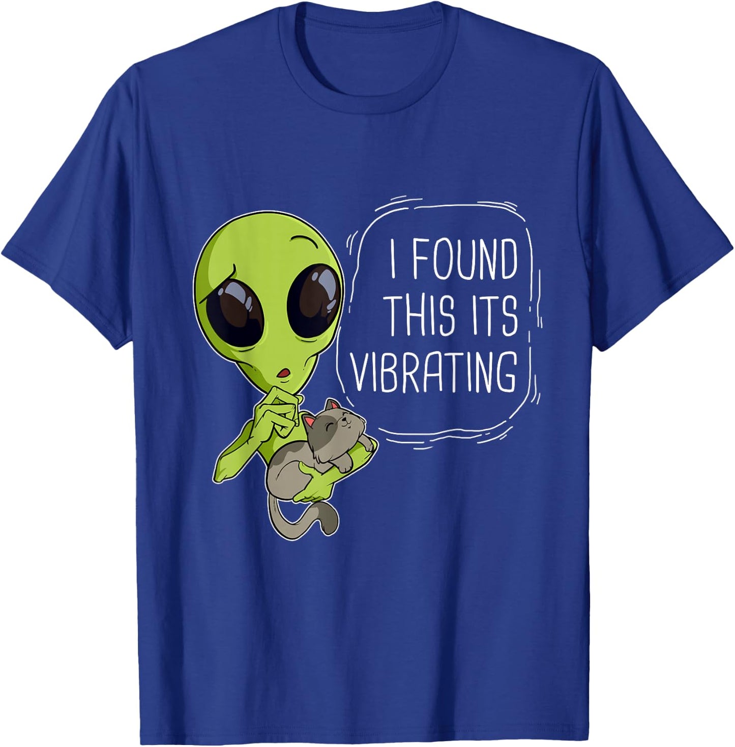 Funny I Found This Its Vibrating Alien Ufo Cat Vibrator Meow Men Women Girls Kids T-Shirt - T-Shirt | Royal