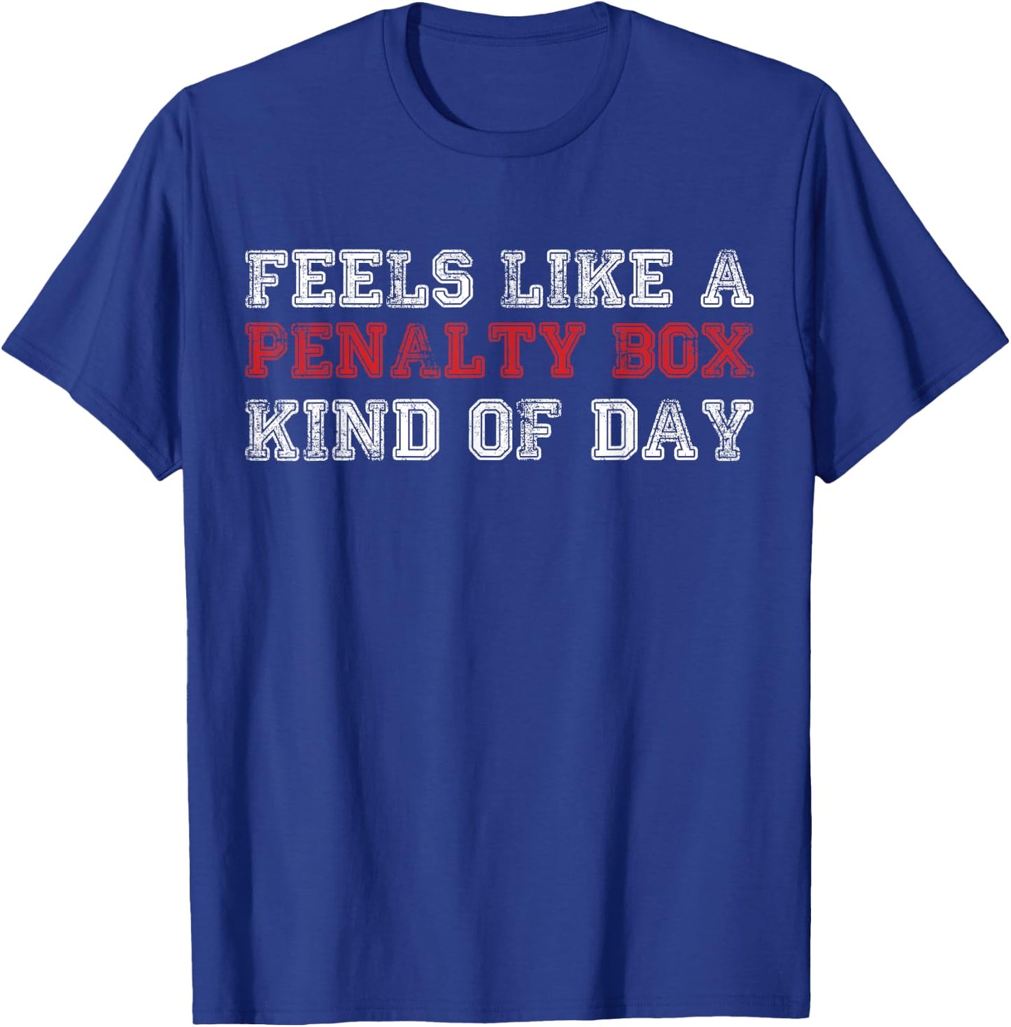Funny Hockey Feels Like a Penalty Box Day Hockey Player T-Shirt - T-Shirt | Royal