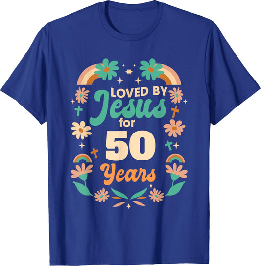 Loved By Jesus For 50 Years 50th Birthday Christian Theme T-Shirt - T-Shirt | Royal