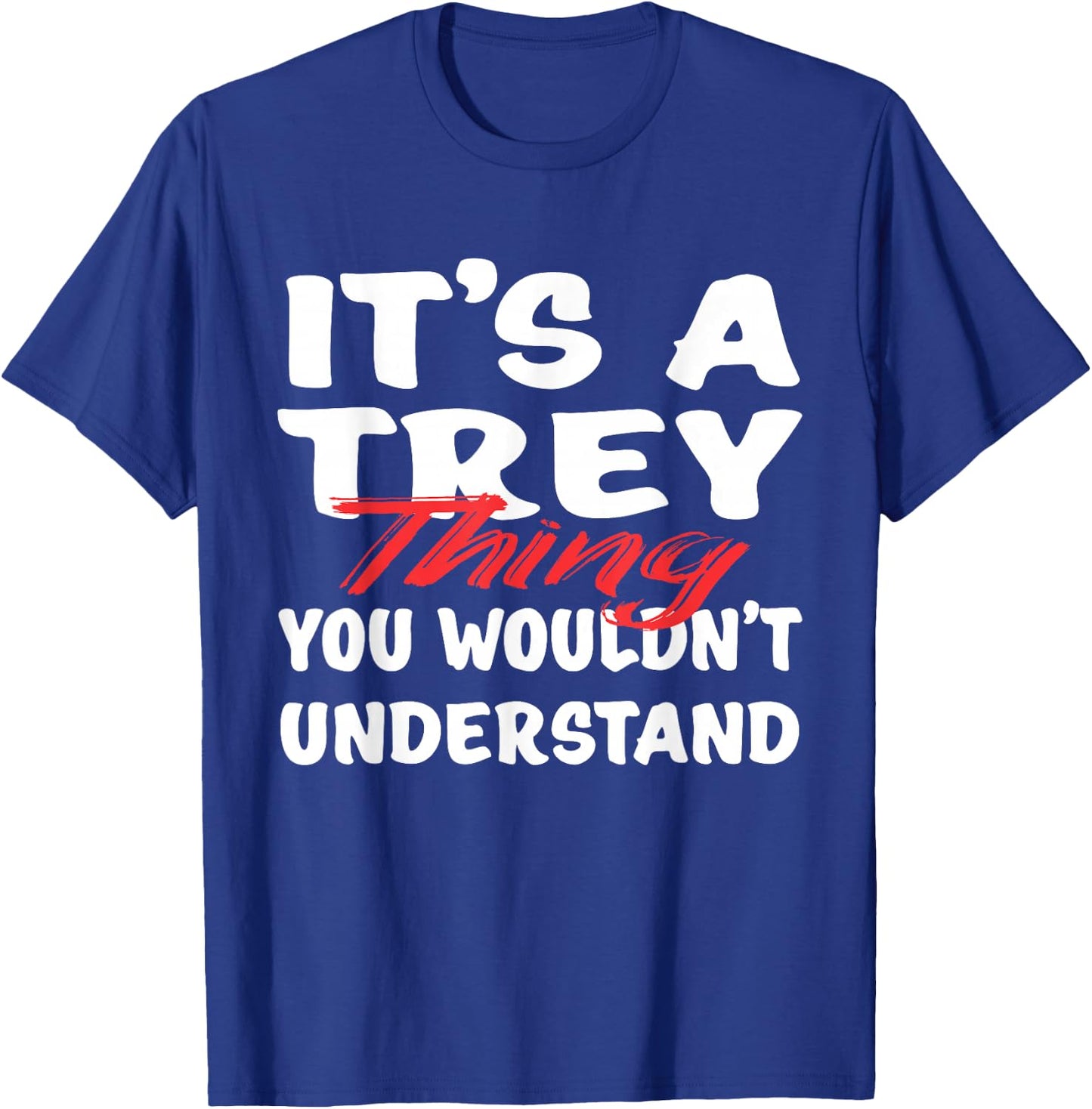 It's A Trey Thing You Wouldn't Understand Funny Trey Gift T-Shirt - T-Shirt | Royal
