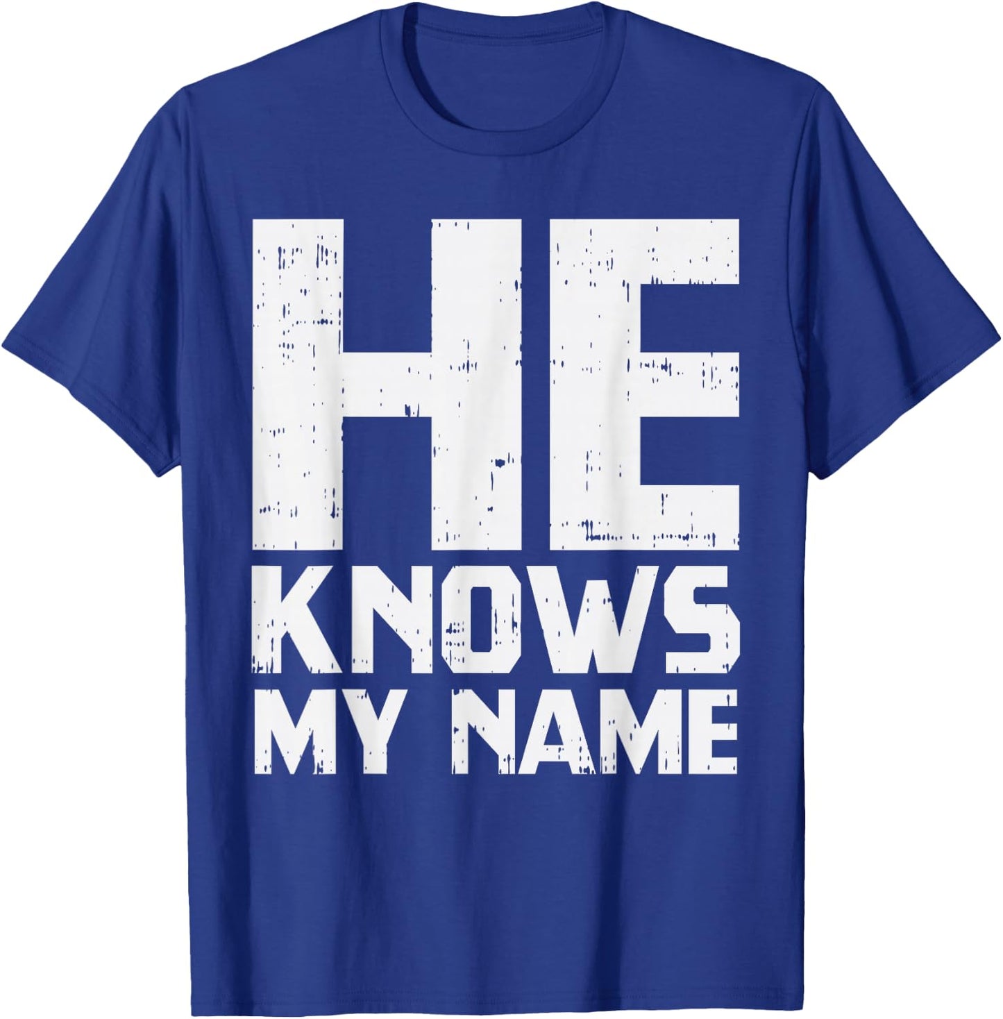 He Knows My Name Bible God Jesus Religious Christian Gift T-Shirt - T-Shirt | Royal