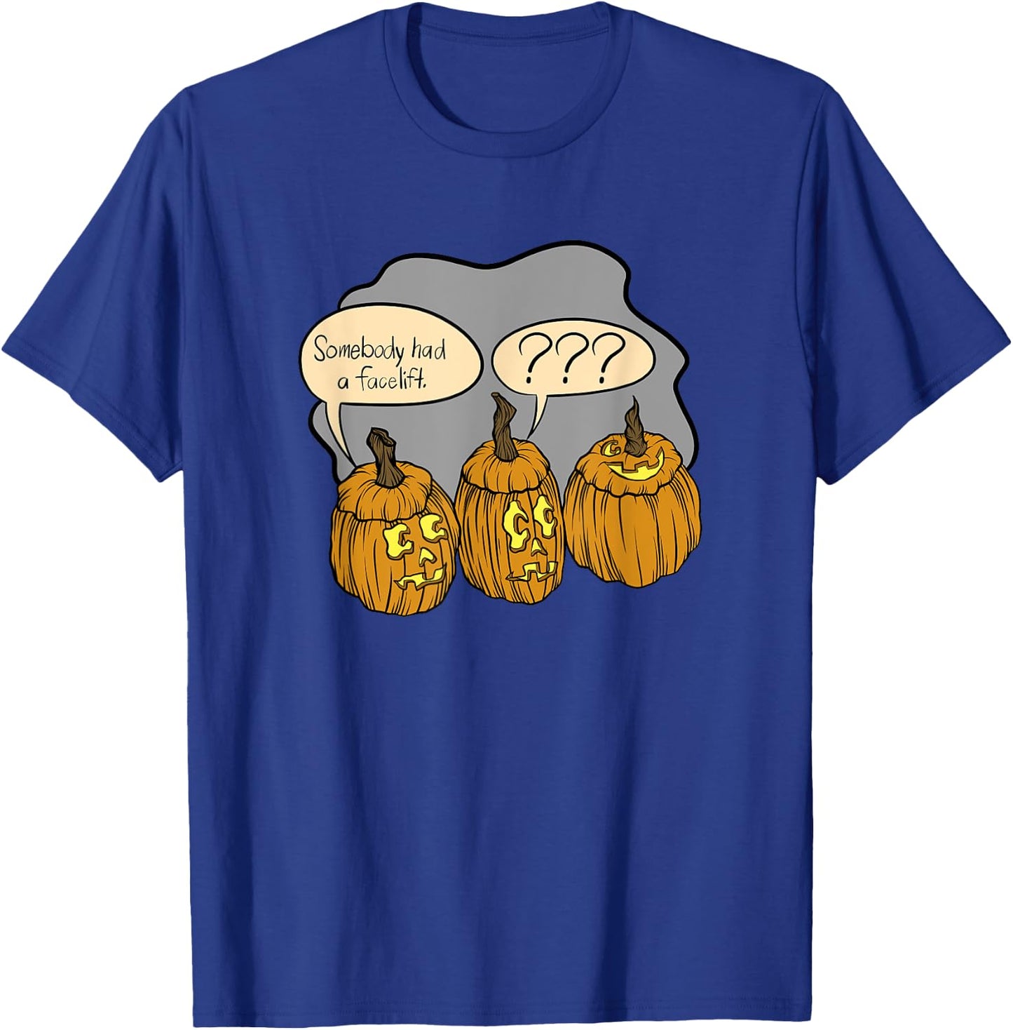 Somebody Had A Facelift Funny Halloween Pumpkin Costume T-Shirt - T-Shirt | Royal