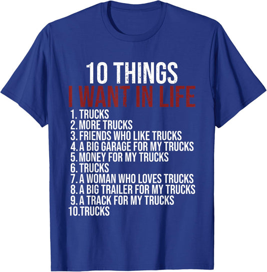 10 Things I Want In Life Trucks Funny Trucker Truck Driver T-Shirt - T-Shirt | Royal
