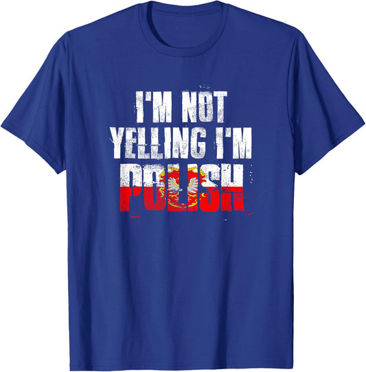 I'm Not Yelling I'm Polish T-Shirt - T-Shirt | Royal