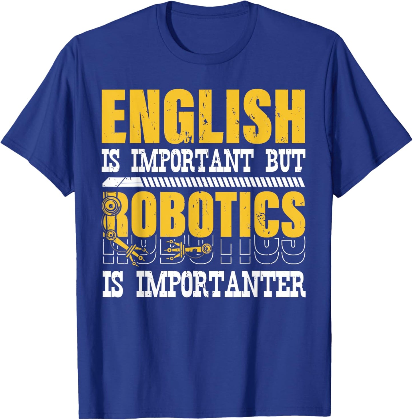 English Is Important But Robotics Is Importanter Engineering T-Shirt - T-Shirt | Royal