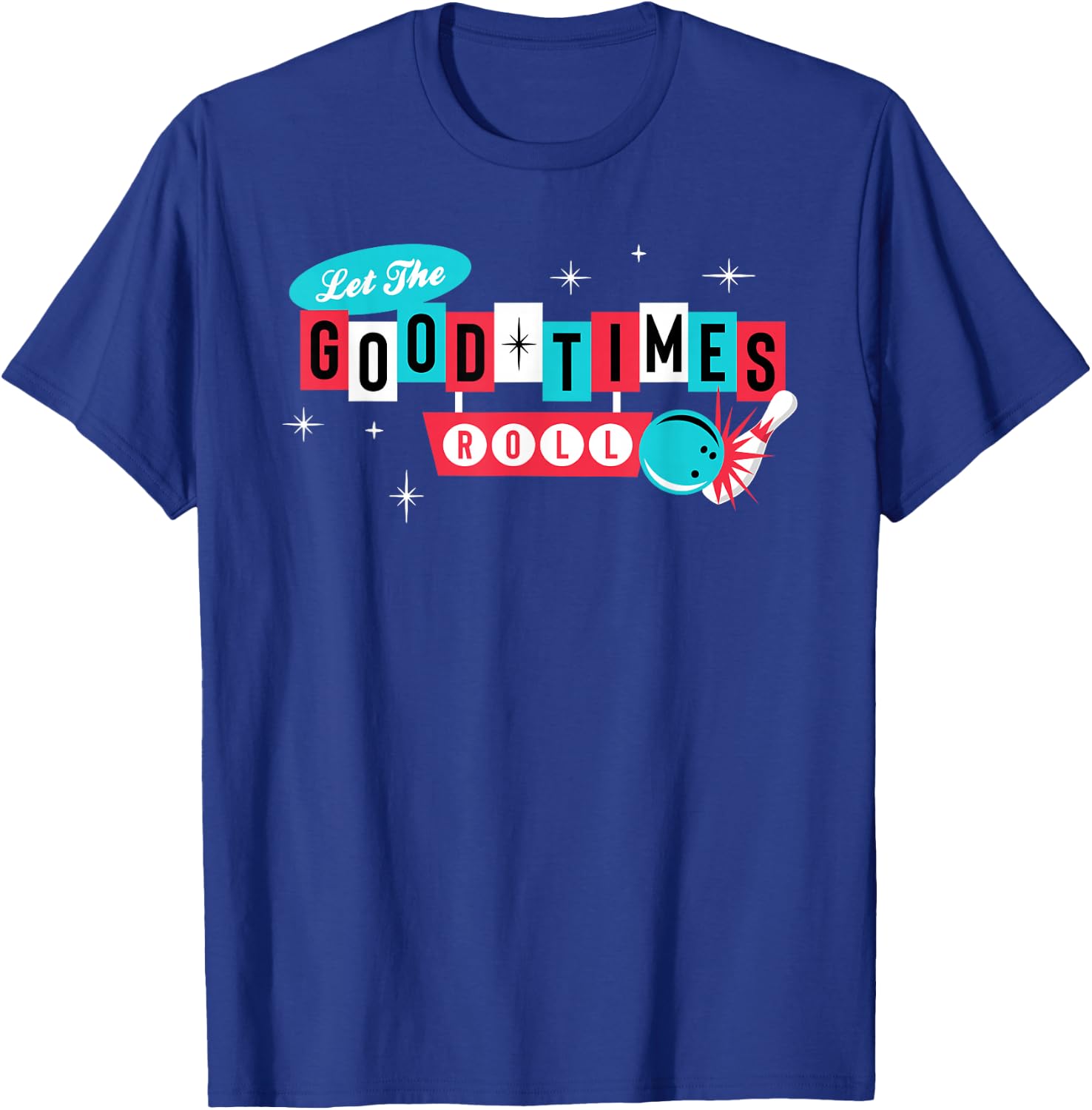 Retro Vintage 50's 60's Bowling - Let The Good Times Roll T-Shirt - T-Shirt | Royal