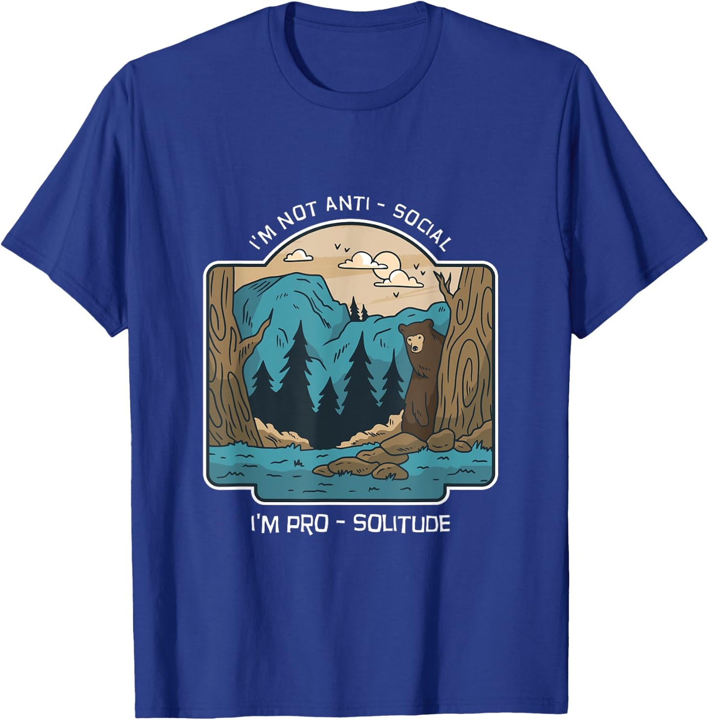 I'm Not Anti-Social, I'm Pro-Solitude T-Shirt - T-Shirt | Royal