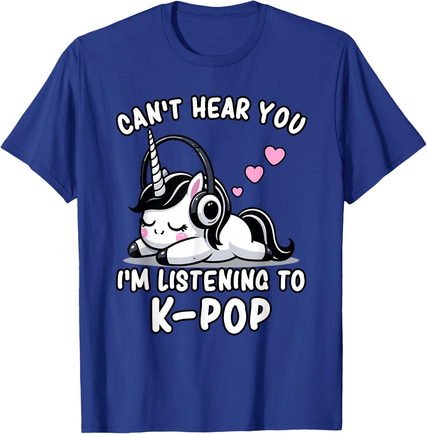 K-Pop | Can't Hear You I'm Listening To K-Pop - Kawaii KPop T-Shirt - T-Shirt | Royal