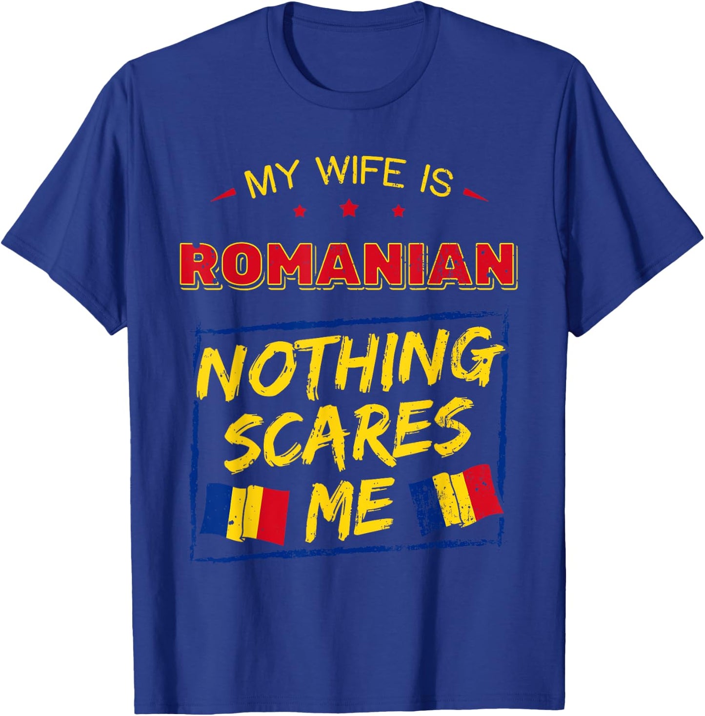 My Wife Is Romanian Romania Heritage Roots Pride Flag T-Shirt - T-Shirt | Royal
