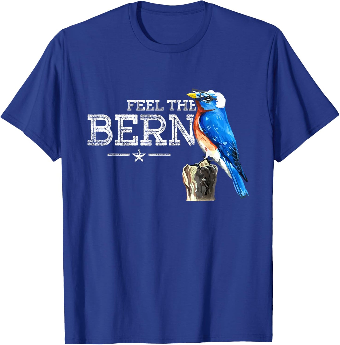 Feel The Bern - Cute Blue Bird Bernie Sanders 2020 President T-Shirt - T-Shirt | Royal