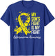 My Son’s Fight Is My Fight Osteosarcoma Awareness T-Shirt - T-Shirt | Royal