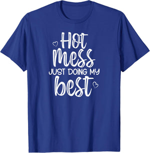 Hot Mess Just Doing My Best, Funny, Jokes, Sarcastic Sayings T-Shirt - T-Shirt | Royal