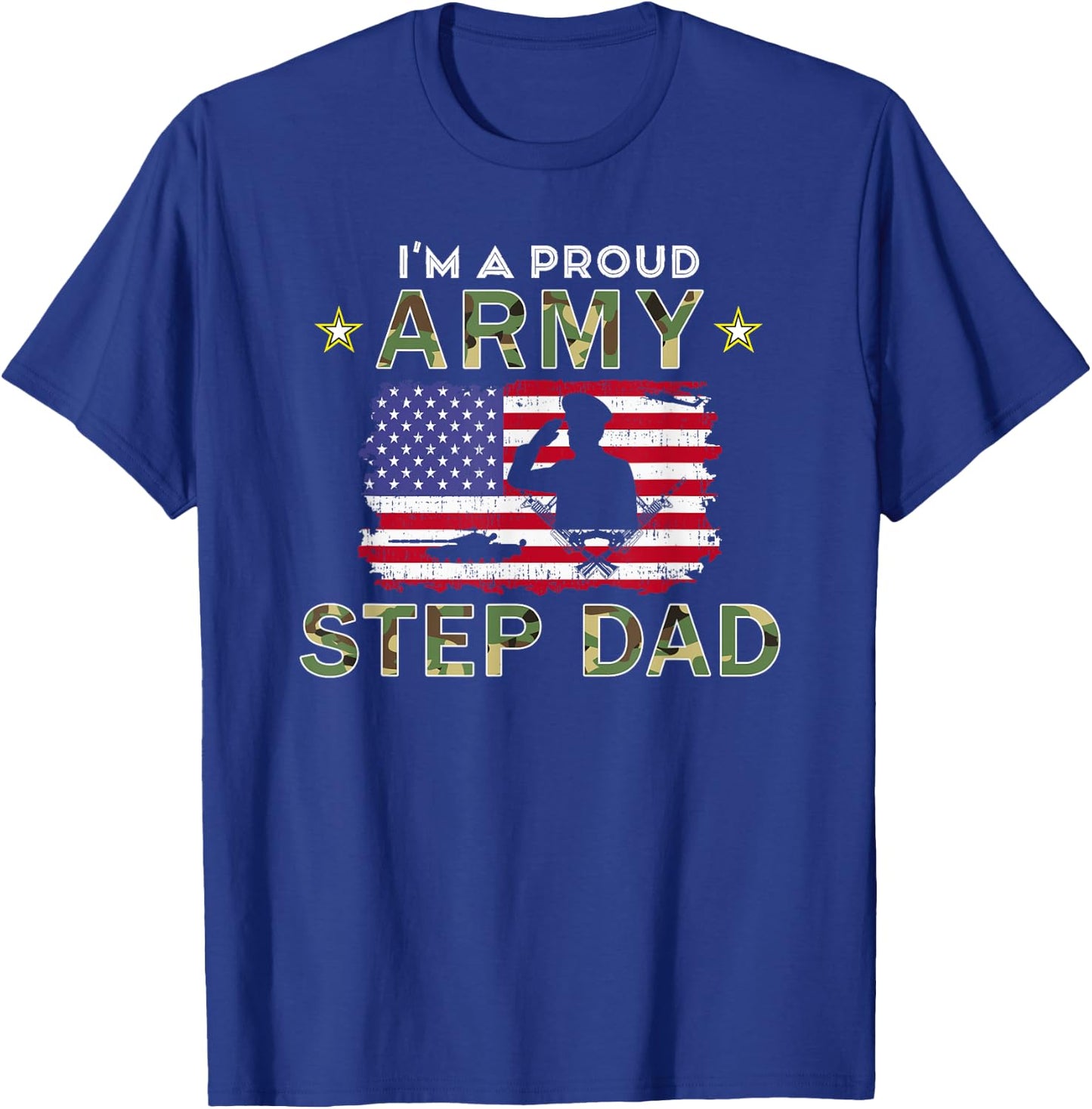 Proud Army StepDad-I'm A Proud Army Step Dad Camouflage Army T-Shirt - T-Shirt | Royal
