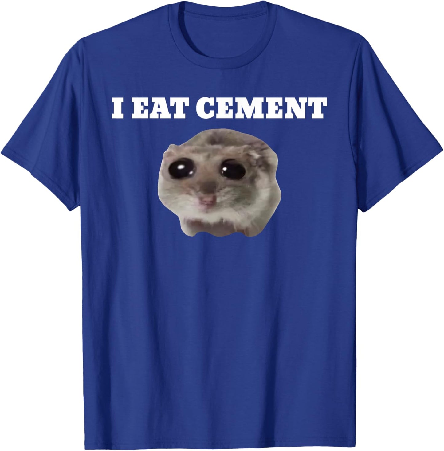 I Eat Cement Funny Meme T-Shirt - T-Shirt | Royal