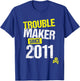 Trouble Maker since 2011 - Sarcastic Joke Birth Year T-Shirt - T-Shirt | Royal