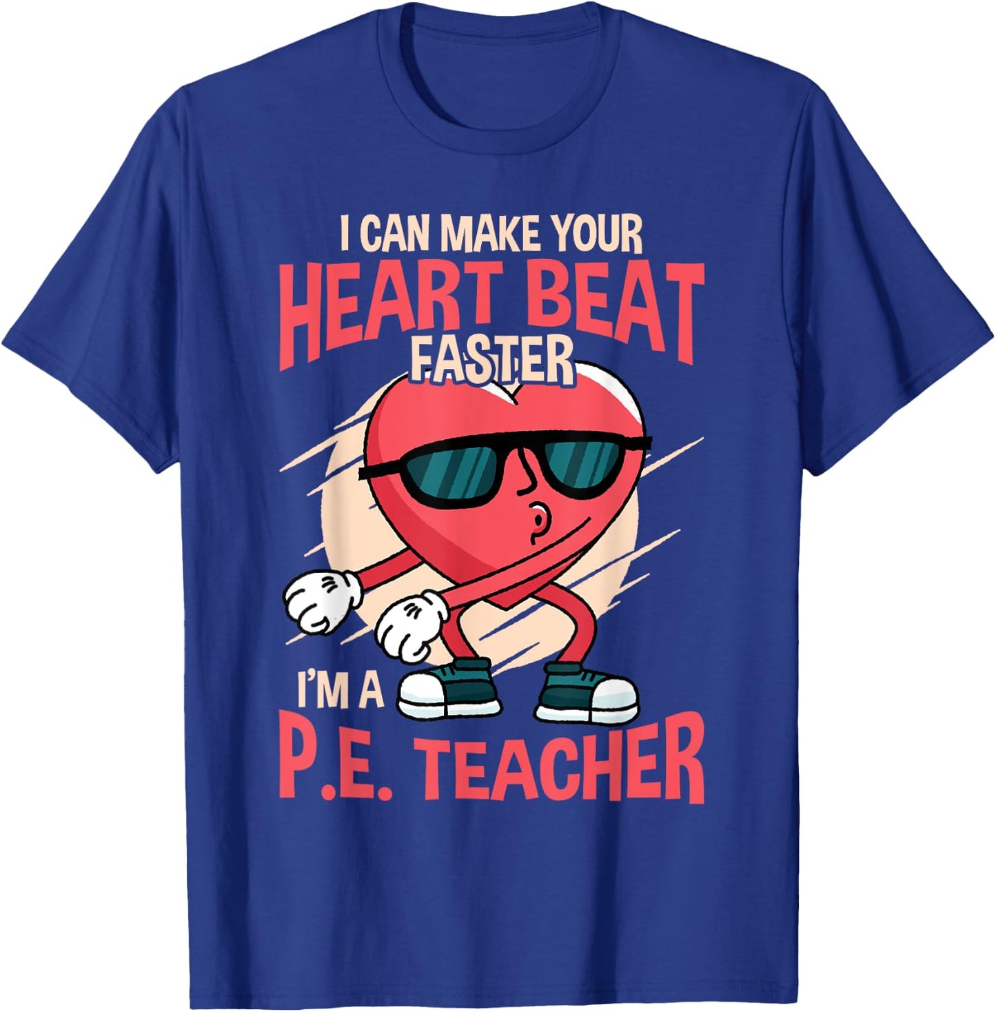 Funny I can make your heart beat faster p.e. teacher T-Shirt - T-Shirt | Royal