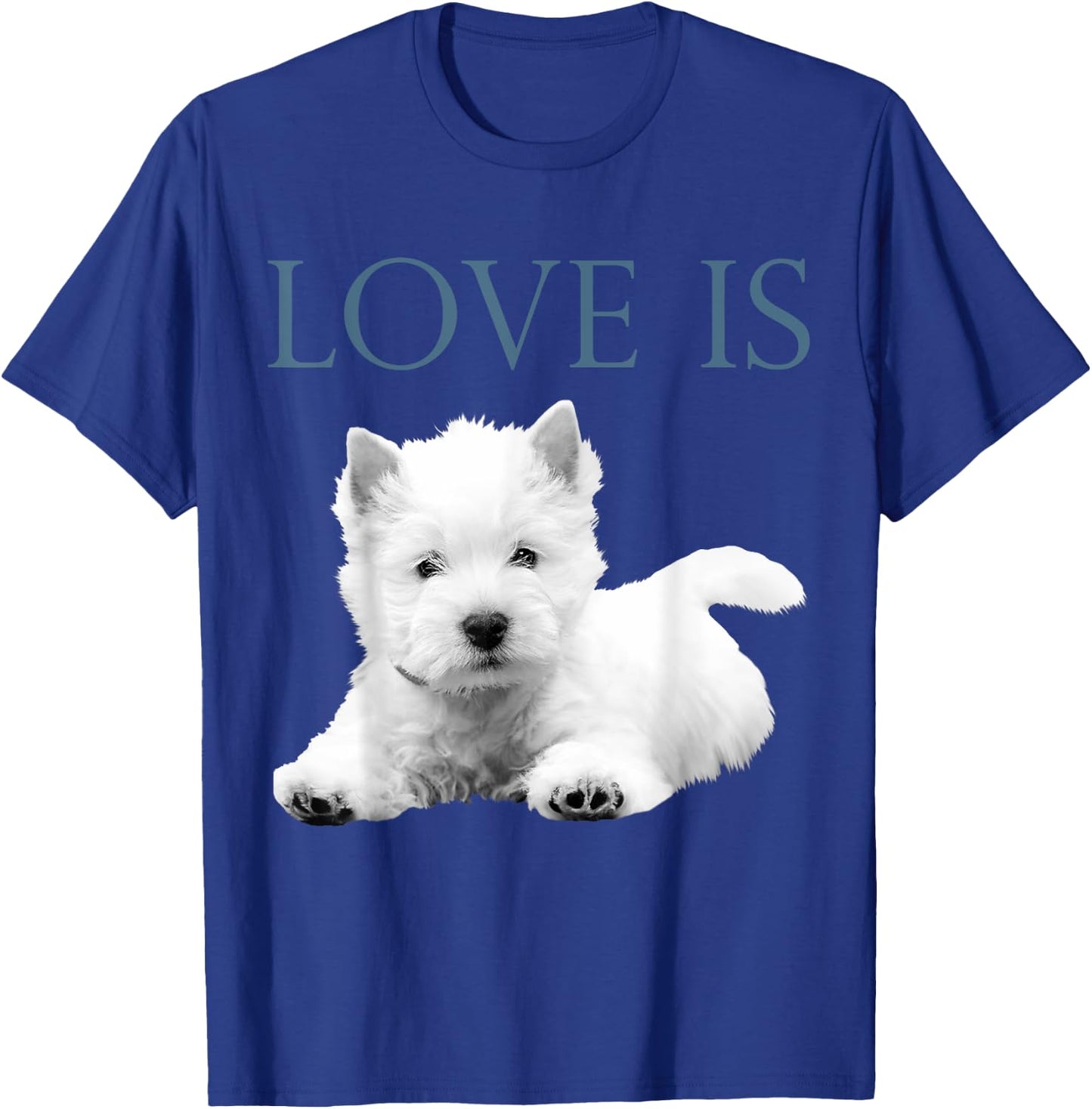 Love Is West Highland White Terrier Westie T-Shirt - T-Shirt | Royal