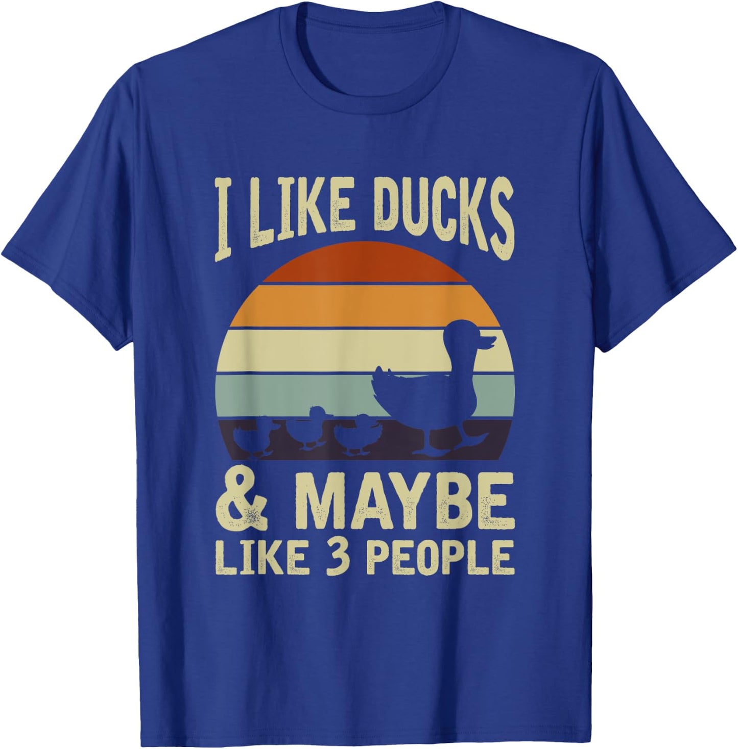 I Like Ducks And Maybe 3 People Funny Farmer Gift Duck T-Shirt - T-Shirt | Royal