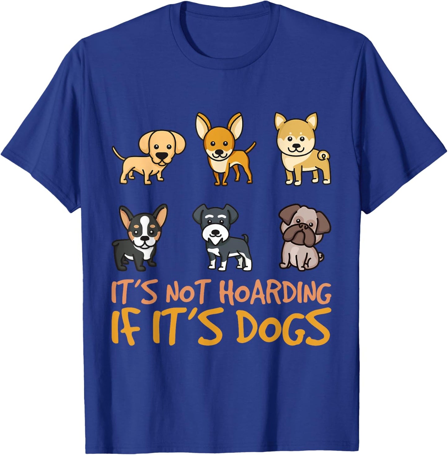 It's Not Hoarding If It's Dogs Funny Dog Design Women Kids T-Shirt - T-Shirt | Royal