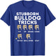 Stubborn Bulldog Tricks - Funny English Bulldog Dog Lover T-Shirt - T-Shirt | Royal