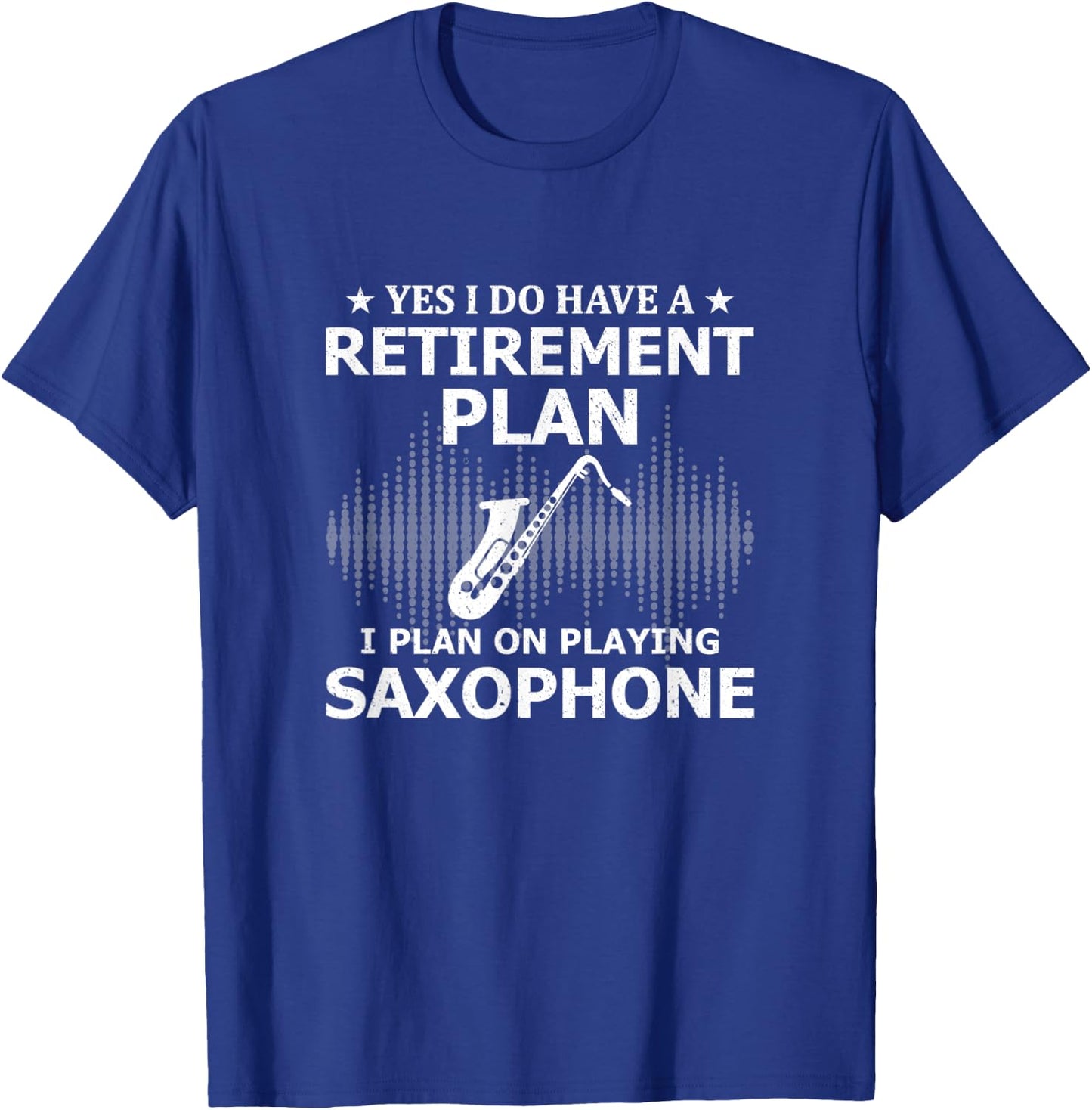 Yes I Do Have A Retirement Plan I Plan On Playing Saxophone T-Shirt - T-Shirt | Royal